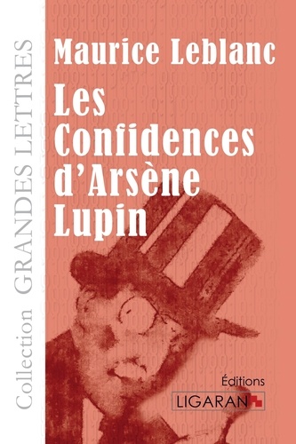 Les confidences d'Arsène Lupin Edition en gros caractères
