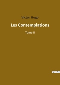 Victor Hugo - Les classiques de la littérature  : Les Contemplations - Tome II.