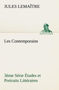 Jules Lemaître - Les Contemporains, 3ème Série Études et Portraits Littéraires.