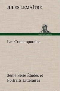 Jules Lemaître - Les Contemporains, 3ème Série Études et Portraits Littéraires.