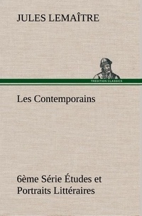 Jules Lemaître - Les Contemporains, 6ème Série Études et Portraits Littéraires.