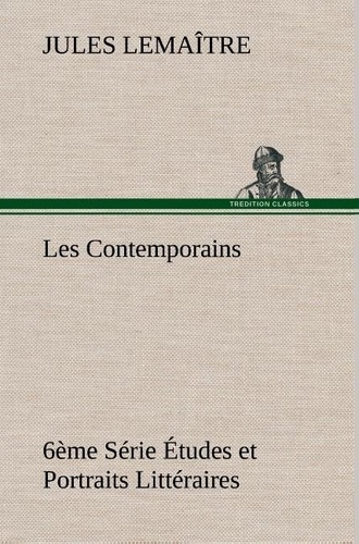 Jules Lemaître - Les Contemporains, 6ème Série Études et Portraits Littéraires.