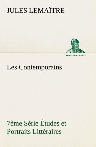 Jules Lemaître - Les Contemporains, 7ème Série Études et Portraits Littéraires.