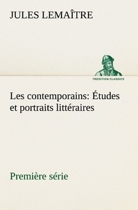 Jules Lemaître - Les contemporains, première série Études et portraits littéraires.