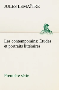 Les contemporains, première série Études et portraits littéraires