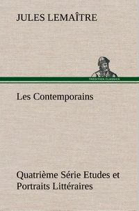 Les Contemporains, Quatrième Série Etudes et Portraits Littéraires