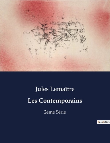 Jules Lemaître - Les classiques de la littérature  : Les Contemporains - 2ème Série.