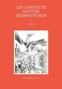 Eusébie Boutevillain-Weisrock et Alain Catherin - Les contes de Zattise Zeqwestchen  : Les contes de Zattise Zeqwestchen - La Quête.