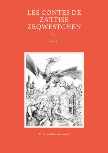 Les contes de Zattise Zeqwestchen  Les contes de Zattise Zeqwestchen. La Quête