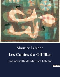 Maurice Leblanc - Les Contes du Gil Blas - Une nouvelle de Maurice Leblanc.