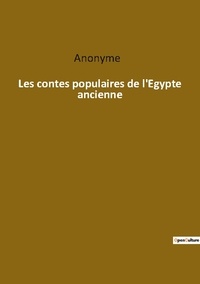  Anonyme - Ésotérisme et Paranormal  : Les contes populaires de l egypte ancienne.