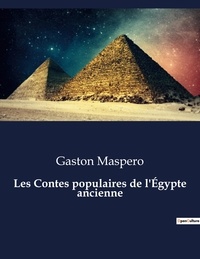 Gaston Maspero - Les Contes populaires de l'Égypte ancienne.