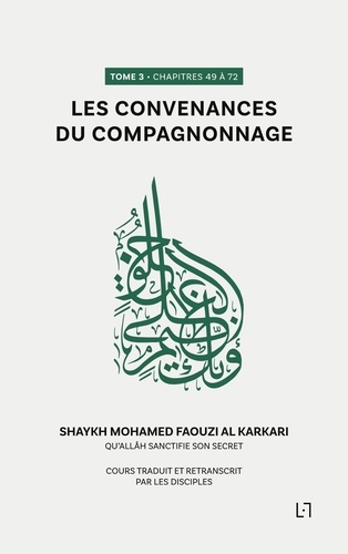 Karkari mohamed faouzi Al - Les convenances du compagnonnage  : Les convenances du compagnonnage - Chapitres 49 à 72.