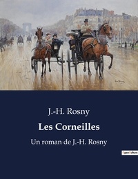 J.-H. Rosny - Les Corneilles - Un roman de J.-H. Rosny.