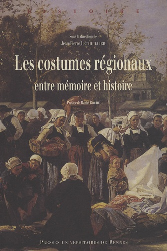 Jean-Pierre Lethuillier - Les costumes régionaux - Entre mémoire et histoire.
