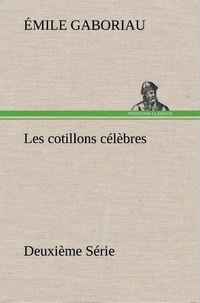 Emile Gaboriau - Les cotillons célèbres Deuxième Série.
