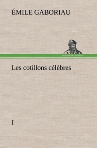 Emile Gaboriau - Les cotillons célèbres I.
