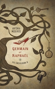 Antonia Medeiros - Les Crèvecoeur Tome 2 : Germain et Raphaël.