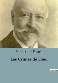 Sébastien Faure - Philosophie  : Les Crimes de Dieu.
