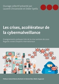 Laurent Chrzanovski et Didier Spella - Les crises, accélérateur de la cybermalveillance - Enseignements pratiques tirés de la crise sanitaire de 2020 - Regards croisés d'experts.