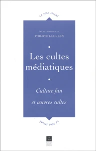 Les Cultes Mediatiques. Culture Fan Et Oeuvres Cultes