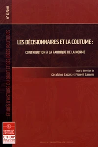 Les décisionnaires et la coutume : contribution à la fabrique de la norme
