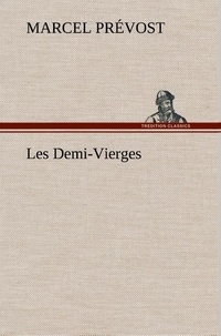 Marcel Prévost - Les Demi-Vierges.