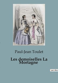 Paul-Jean Toulet - Les demoiselles La Mortagne.