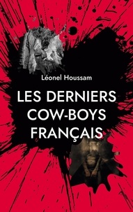 Léonel Houssam - Les derniers cow-boys français.