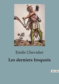 Emile Chevalier - Les derniers Iroquois.