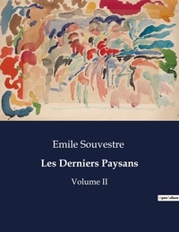 Emile Souvestre - Les classiques de la littérature  : Les Derniers Paysans - Volume II.
