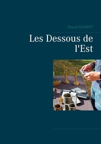 Pascal Schmitt - Les Dessous de l'Est.