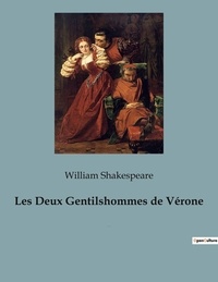 William Shakespeare - Les Deux Gentilshommes de Vérone - une comédie de William Shakespeare.