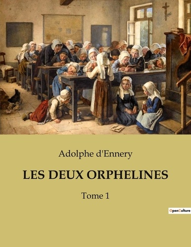 Adolphe D'Ennery - Les deux orphelines - Tome 1.