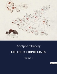 Adolphe D'Ennery - Les classiques de la littérature  : Les deux orphelines - Tome I.