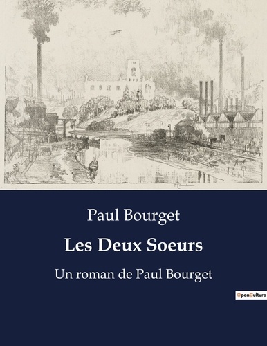 Paul Bourget - Les Deux Soeurs - Un roman de Paul Bourget.