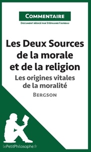 Les deux sources de la morale et de la religion de Bergson - les origines vitales de la moralité (commentaire) - Comprendre la philosophie.pdf