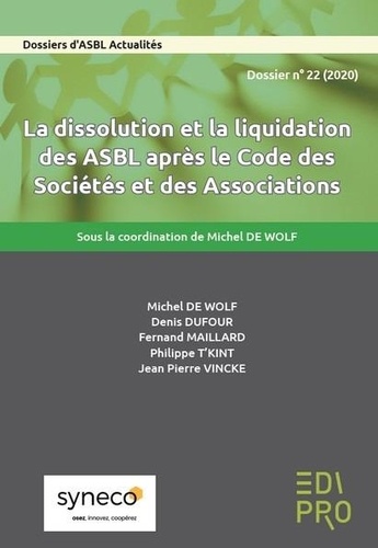 Michel De Wolf - Les Dossiers d'ASBL Actualités N° 22/2020 : La dissolution et la liquidation des ASBL après le Code des sociétés et des associations.