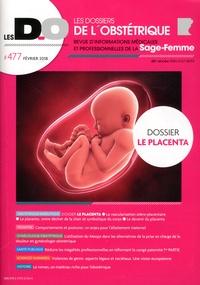 Benoît Le Goëdec - Les dossiers de l'obstétrique N° 477, février 2018 : Le placenta.