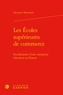 Marianne Blanchard - Les écoles supérieures de commerce - Sociohistoire d'une entreprise éducative en France.