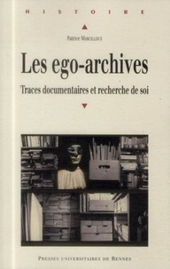 Patrice Marcilloux - Les ego-archives - Traces documentaires et recherche de soi.