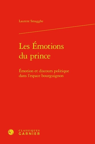 Les Émotions du prince. Émotion et discours politique dans l'espace bourguignon