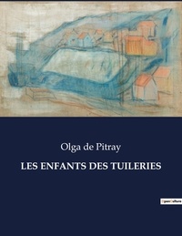 Pitray olga De - Les classiques de la littérature  : Les enfants des tuileries - ..