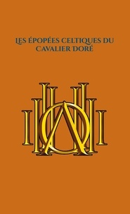 Tyler Ryback - Les épopées celtiques du Cavalier Doré - Luwarn et l'étalon noir au pays des dragons.