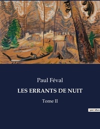 Paul Féval - Les classiques de la littérature  : Les errants de nuit - Tome II.