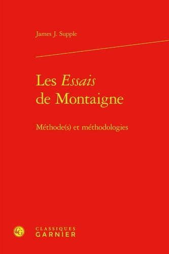 Les Essais de Montaigne. Méthode(s) et méthodologies