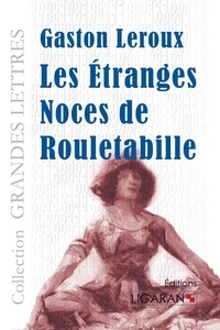Gaston Leroux - Les etranges noces de Rouletabille.