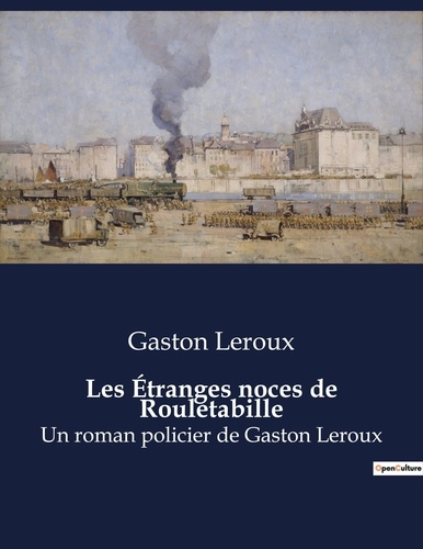 Les Étranges noces de Rouletabille - Un roman... de Gaston Leroux ...