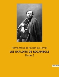 Ponson du terrail pierre alexi De - Les exploits de rocambole - Tome 1.