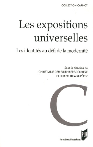Christiane Demeulenaere-Douyère et Liliane Hilaire-Pérez - Les expositions universelles - Les identités au défi de la modernité.